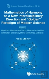 Mathematics Of Harmony As A New Interdisciplinary Direction And 'Golden' Paradigm Of Modern Science - Volume 2: Algorithmic Measurement Theory, Fibonacci And Golden Arithmetic'S And Ternary Mirror-Sy
