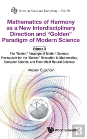 Mathematics Of Harmony As A New Interdisciplinary Direction And 'Golden' Paradigm Of Modern Science-Volume 3:The 'Golden' Paradigm Of Modern Science: Prerequisite For The 'Golden' Revolution In Mathe