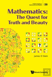 Mathematics: The Quest For Truth And Beauty