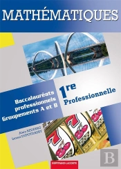 Mathematiques 1re Pro Bac Pro Industriels