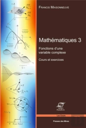 Mathematiques 3 - Fonctions D'Une Variable Complexe - Cours Et Exercices.