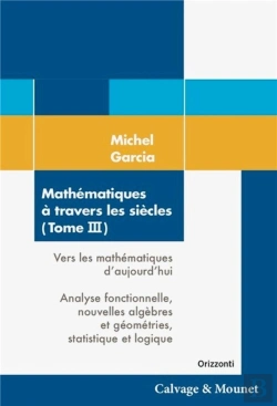 Bertrand.pt - Mathematiques A Travers Les Siecles (Tome 3) - Vers Les Mathematiques D'Aujourd'Hui. Analyse Fonctio