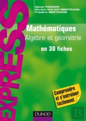 Mathématiques ; Algèbre Et Géométrie En 30 Fiches ; L1/L2