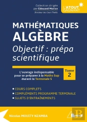 Mathématiques, Algèbre Tome 2 ; Objectif : Prépa Scientifique (4e Édition)