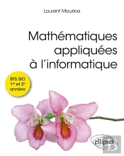 Mathématiques Appliquées À L'Informatique : Bts Sio 1re Et 2e Années