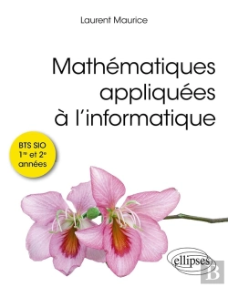 Bertrand.pt - Mathématiques Appliquées À L'Informatique : Bts Sio 1re Et 2e Années