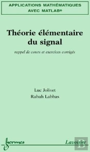 Mathematiques Avec Matlab T.3 ; Theorie Elementaire Du Signal