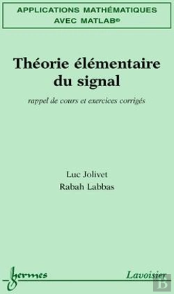 Bertrand.pt - Mathematiques Avec Matlab T.3 ; Theorie Elementaire Du Signal