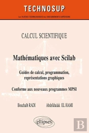 Mathématiques Avec Scilab ; Guide De Calcul Programmation, Représentations Graphiques ; Conforme Au Nouveau Programme Mpsi