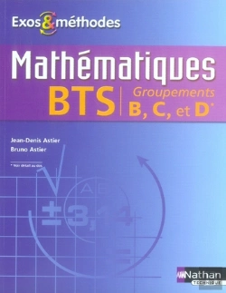 Bertrand.pt - Mathématiques ; Bts Industriel ; Groupements B, C Et D ; Exos Et Méthodes ; Élève (Édition 2007)