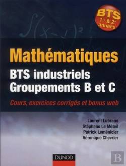 Bertrand.pt - Mathématiques Bts Industriel; Mathématiques ; Bts Industriels ; Groupements B Et C ; Cours Et Exercices Corrigés