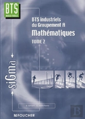 Mathématiques Bts Industriel; T.2 ; Bts Industriels Du Groupement A