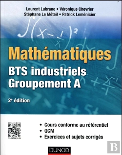 Bertrand.pt - Mathematiques Bts Industriels-Groupement A - Cours Conforme Au Referentiel, Qcm, Exercices Et Sujets
