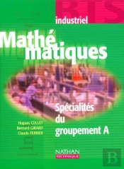 Mathématiques ; Bts Industriels Spécialités Du Groupement A ; Livre De L'Élève (Édition 2002)