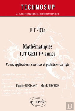Bertrand.pt - Mathématiques Bts, Iut, Geii ; 1re Année ; Cours, Applications, Exercices Et Problèmes Corrigés