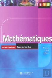 Mathematiques ; Bts Secteur Industriel Groupement A (Edition 2006)