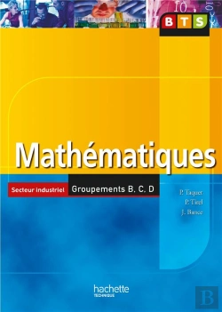 Bertrand.pt - Mathematiques ; Bts Secteur Industriel Groupement B Et C (Edition 2006)
