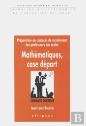Mathématiques Case Départ - Exercices Corrigés - Concours De Recrutement Des Professeurs Des Écoles
