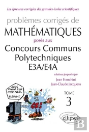 Mathématiques Ccp - E3a/E4a - Toutes Filières - 2012-2013 - Tome 3