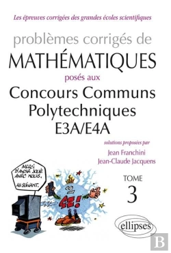 Bertrand.pt - Mathématiques Ccp - E3a/E4a - Toutes Filières - 2012-2013 - Tome 3