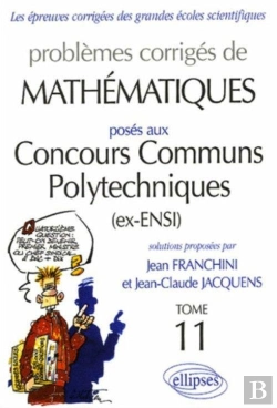 Bertrand.pt - Mathématiques Concours Communs Polytechniques (Ccp) 2004-2005 - Tome 11 (Édition 2004/2005)