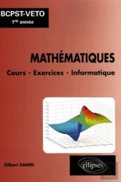 Mathématiques ; Cours Et Exercices D'Application Classe Bcpst-Véto 1ère Année