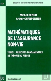 Mathematiques De L'Assurance Non-Vie  - Volume 1, Principes Fondamentaux De La Theorie Du Risque