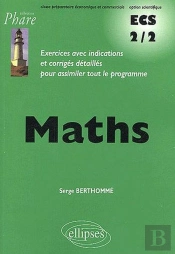 Mathématiques Ecs - 2e Année Prépa Éco, Voie Scientifique - Exercices Corrigés