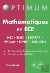 Mathématiques En Ece (Hec-Essec-Escp-Eap-Emlyon-Edhec-Ecricome) 29 Fiches-Méthodes - 12 Annales Corrigées 2013 Et 2014