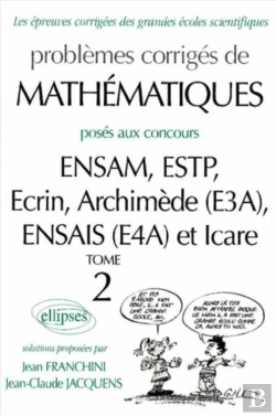 Bertrand.pt - Mathématiques Ensam, Estp, Ecrin, Archimède (E3a), Ensais (E4a) Et Icare - 2000-2001 - Tome 2