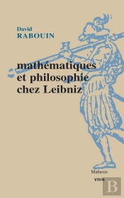 Mathématiques Et Philosophie Chez Leibniz : Au Fil De L'Analyse Des Notions Et Des Vérités