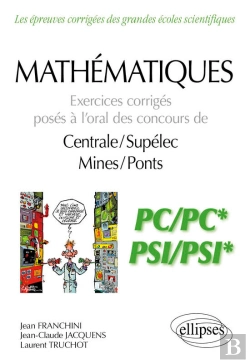 Bertrand.pt - Mathématiques - Exercices Corrigés Posés À L'Oral Des Concours De Centrale/Supélec Et Mines/Ponts - Pc/Pc* Et Psi/Psi*