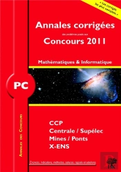 Mathématiques-Informatique ; Pc ; Annales Corrigées (Concours 2011)