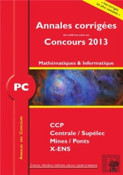 Mathématiques-Informatique ; Pc ; Annales Corrigées (Édition 2013)