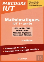 Mathématiques ; Iut, 1re Année ; L'Essentiel Du Cours, Exercices Avec Corrigés Détaillés (3e Édition)
