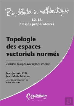 Bertrand.pt - Mathématiques ; L1, L2, L3, Classes Préparatoires ; Topologie Des Espaces Vectoriels Normés