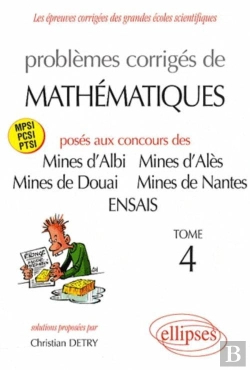 Bertrand.pt - Mathématiques Mines D'Albi, Alès, Douai, Nantes, Ensais - Tome 4