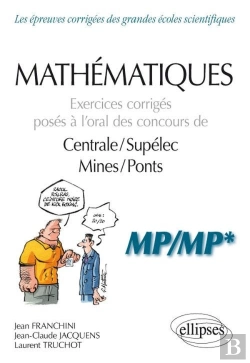 Bertrand.pt - Mathématiques ; Mp, Mp* ; Exercices Corrigés Posés À L'Oral Des Concours De Centrale/Supélec, Mines/Ponts