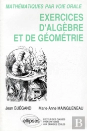 Mathématiques Par Voie Orale - Exercices D'Algèbre Et De Géométrie