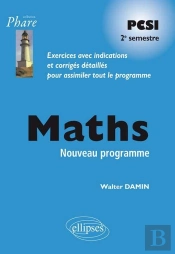 Mathématiques Pcsi ; Exercices Corrigés ; 2ème Période Conforme Au Nouveau Programme 2013