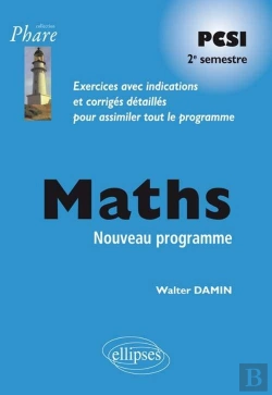 Bertrand.pt - Mathématiques Pcsi ; Exercices Corrigés ; 2ème Période Conforme Au Nouveau Programme 2013