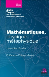 Mathématiques, Physique, Métaphysique ; Les Voies Du Réel