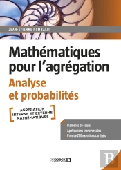 Mathématiques Pour L'Agrégation : Analyse Et Probabilités ; Cours, Exercices Et Problemes Corrigés