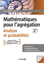 Mathématiques Pour L'Agrégation ; Analyse Et Probabilités ; Éléments De Cours Avec Plus De 200 Exercices