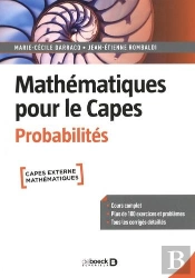 Mathématiques Pour Le Capes : Probabilités ; Cours Complet Avec 200 Exercices Et Problèmes Corrigés