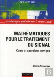 Mathématiques Pour Le Traitement Du Signal ; Cours Et Exercices Corrigés