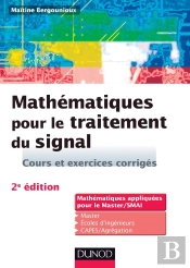 Mathématiques Pour Le Traitement Du Signal ; Mathématiques Appliquées Pour Le Master/Smai ; Cours Et Exercices Corrigés (2e Édition)