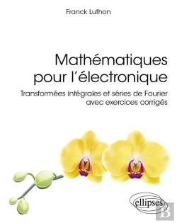 Bertrand.pt - Mathématiques Pour L'Électronique : Transformées Intégrales Et Séries De Fourier Avec Exercices Corrigés