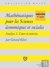 Mathématiques Pour Les Sciences Économiques Et Sociales ; Algèbre Tome 2 ; Cours Et Exercices