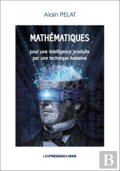Mathematiques Pour Une Intelligence Produite Par Une Technique Humaine